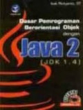 Dasar pemrograman berorientasi objek dengan java 2 (JDK 1.4)