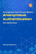 Peningkatan User-Privacy Melalui Anonymous Aunthentication dan Aplikasinya