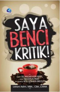 Saya benci kritik!