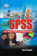Teknik mudah dan cepat melakukan analisis data penelitian dengan SPSS dan tanyan jawab ujian pendadaran