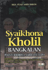 Syaikhona Kholil Bangkalan : Penentu Berdirinya Nahdlatul Ulama